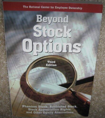 Beyond Stock Options - Phantom Stock, Restricted Stock, Stock Appreciation Rights, and Other Equity Alternatives