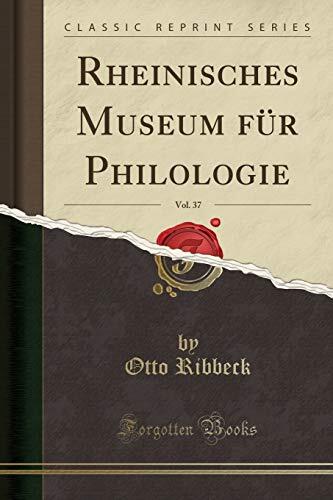 Rheinisches Museum für Philologie, Vol. 37