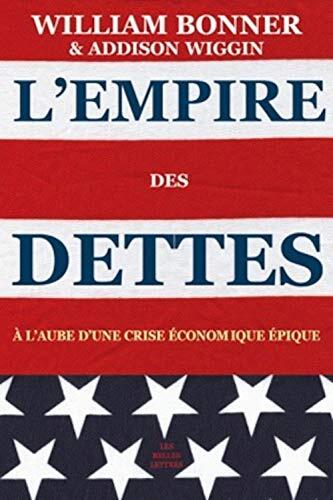 L'Empire Des Dettes: A l'Aube d'Une Crise Economique Epique (Romans, Essais, Poesie, Documents)