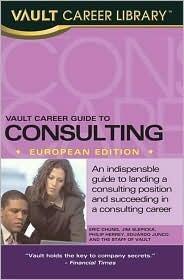 Vault Career Guide to Consulting: 2008 European Edition