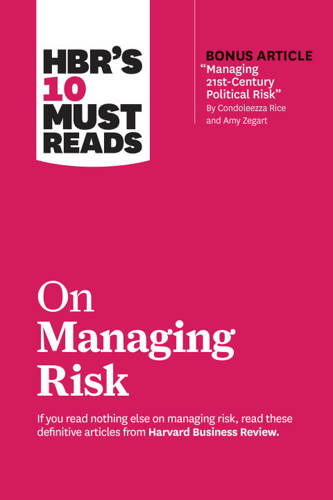 HBR's 10 Must Reads on Managing Risk