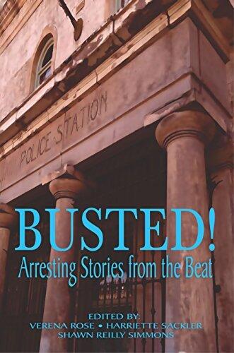 Busted! Arresting Stories From The Beat