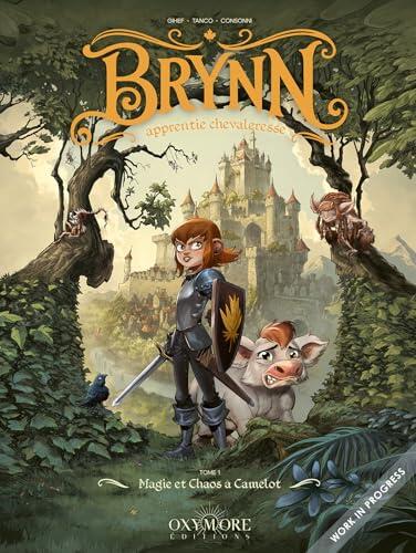 Brynn apprentie chevaleresse - Tome 1: Magie et Chaos à Camelot