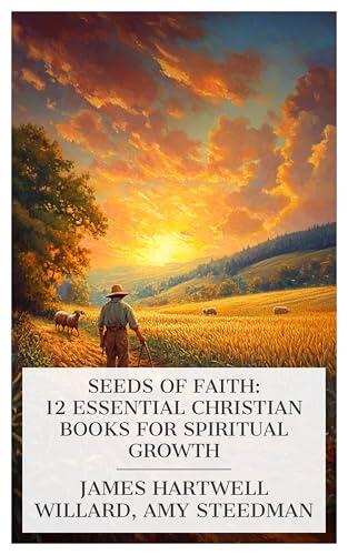 Seeds of Faith: 12 Essential Christian Books for Spiritual Growth: The Farmer Boy, Joseph the Dreamer, The Babe in the Bulrushes, The First Easter, The ... A Life of Christ for Children, etc.