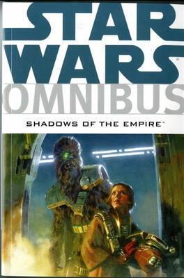 Star Wars Omnibus: Shadows of the Empire Shadows of the Empire