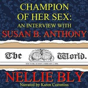 Champion of Her Sex: An Interview with Susan B. Anthony
