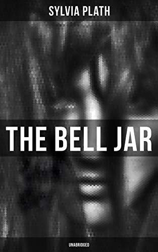 The Bell Jar (Unabridged): Enriched edition. A Confessional Descent into Depression, Identity, and Feminist Defiance in 1950s New York