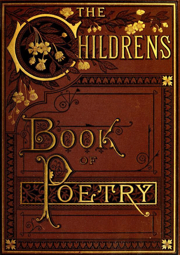 The Children's Book of Poetry: Carefully Selected from the Works of the Best and Most Popular Writers for Children