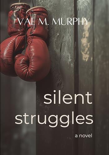 Silent Struggles of a Survivor - A Novel About Resilience & Reclaiming a Shattered Identity