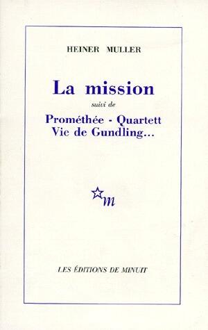 La mission, suide de Prométhée - Quartett - Vie de Gundling...