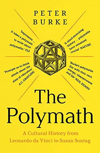 The Polymath: A Cultural History from Leonardo da Vinci to Susan Sontag
