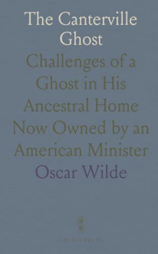 The Canterville Ghost: Challenges of a Ghost in His Ancestral Home Now Owned by an American Minister