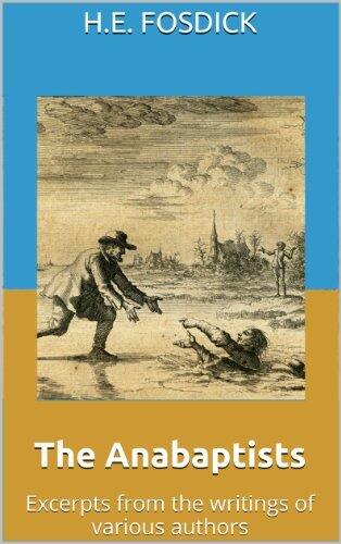 The Anabaptists: Excerpts from the writings of various authors
