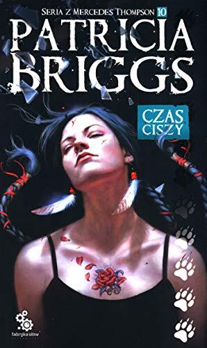 Seria z Mercedes Thompson (Tom 10) Czas ciszy - Patricia Briggs [KSIÄĹťKA]