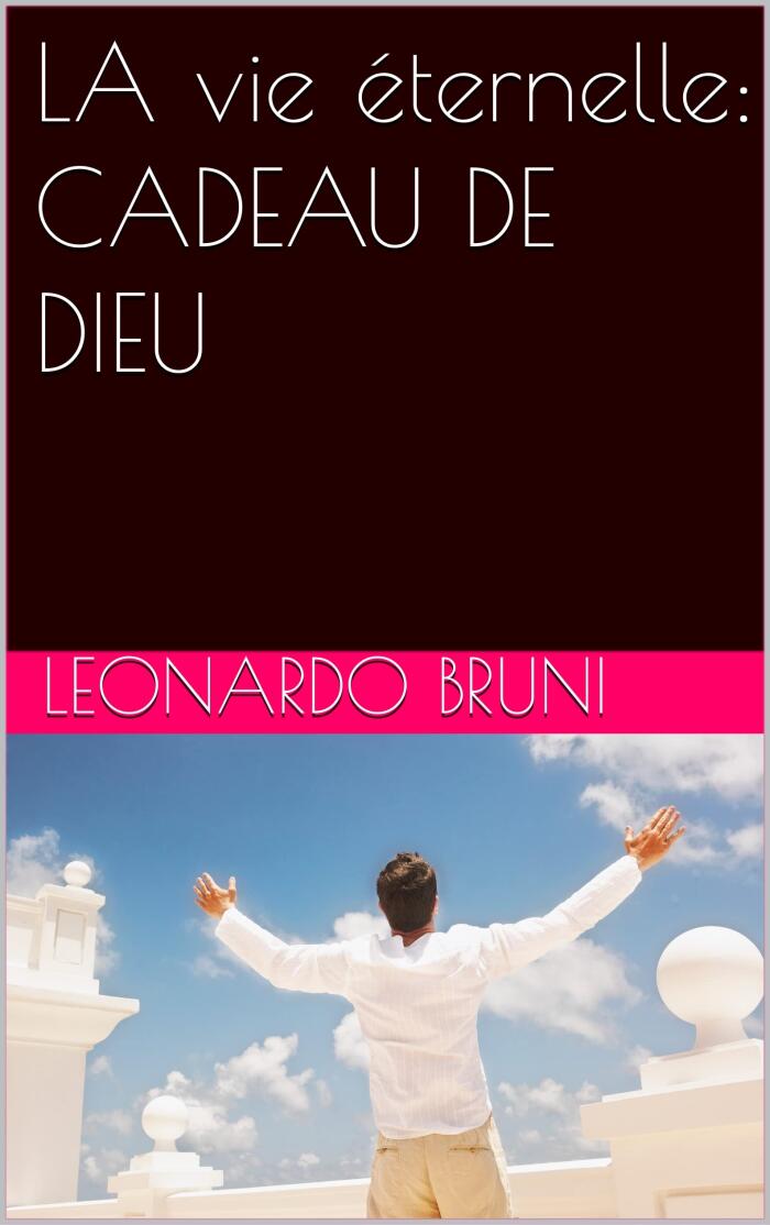 LA vie éternelle: CADEAU DE DIEU (Littérature Spirituelle et Théologique t. 17)