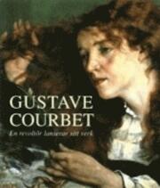 Gustave Courbet: En revoltör lanserar sitt verk