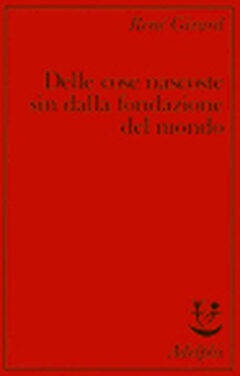 Delle cose nascoste sin dalla fondazione del mondo. Ricerche con Jean-Michel Oughourlian e Guy Lefort