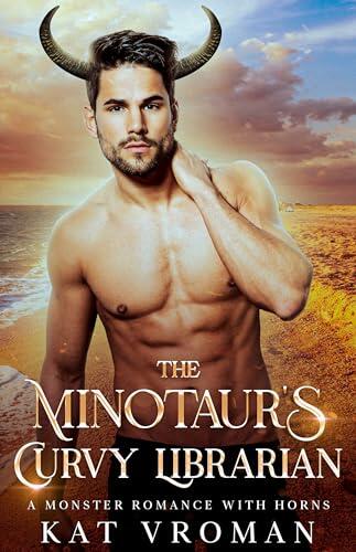 The Minotaur’s Curvy Librarian: A Monster Romance With Horns