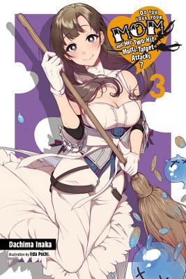 Do You Love Your Mom and Her Two-Hit Multi-Target Attacks?, Vol. 3 (light novel) (Volume 3) (Do You Love Your Mom and Her Two-Hit Multi-Target Attacks?
