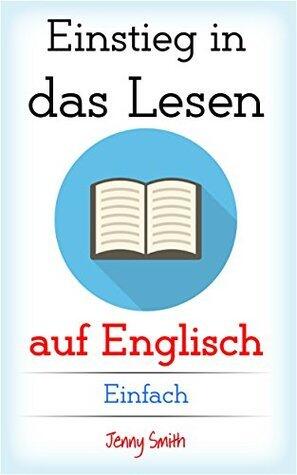 Einstieg in das Lesen auf Englisch. Einfach: Über 200 neue Wörter und Phrasen erklärt. Verbessern Sie sich vom einfachen zum mittelschweren Englisch.