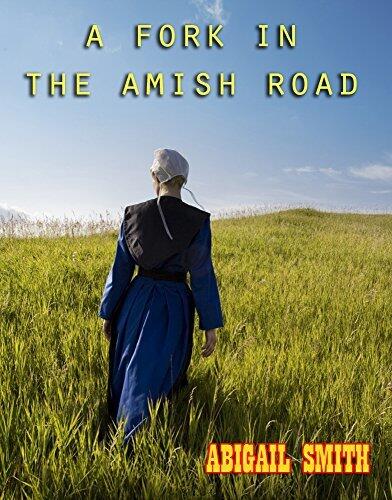 A Fork In The Amish Road: An anthology of Amish Romance