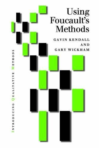 Using Foucault's Methods (Introducing Qualitative Methods series) by Gavin Kendall