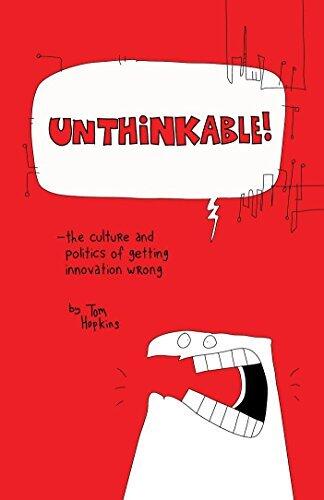 Unthinkable: The Culture and Politics of Getting Innovation Wrong