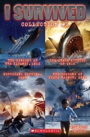 I Survived Collection #1: The Sinking of the Titanic, 1912 / The Shark Attacks, 1916 / Hurricane Katrina, 2005 / The Bombing of Pearl Harbor, 1941