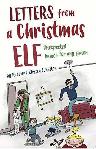 Letters from a Christmas Elf: Unexpected Humor for any Season