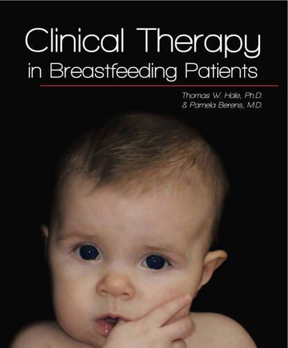 Clinical Therapy in Breastfeeding Patients by Thomas W., Ph.D. Hale