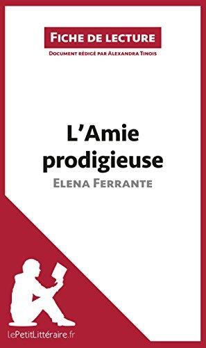 L'Amie prodigieuse d'Elena Ferrante (Fiche de lecture): Analyse complète et résumé détaillé de l'oeuvre