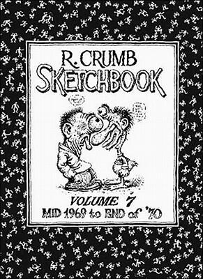 R. Crumb Sketchbook, Volume 7: Mid 1969 to End of '70