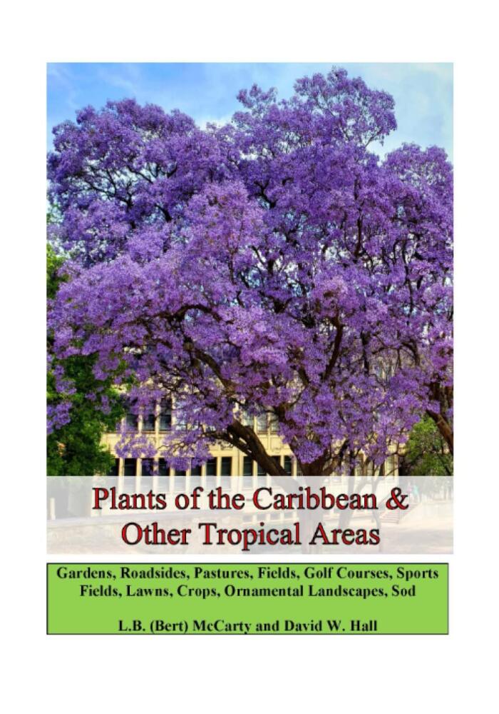 Plants of the Caribbean & Other Tropical Areas: Gardens, Landscapes, Roadsides, Pastures, Fields, Golf Courses, Sports Fields, Lawns, Crops, Ornamentals, Sod