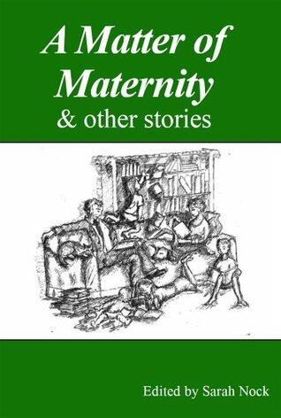 A Matter of Maternity & other stories