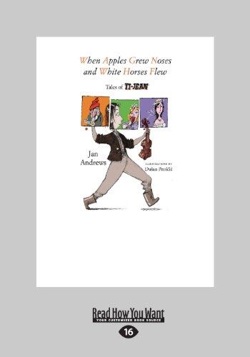 When Apples Grew Noses and White Horses Flew: Tales of Ti-Jean