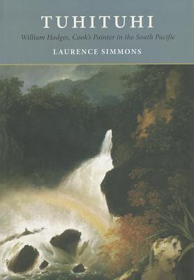 Tuhituhi: William Hodges, Cook's Painter in the South Pacific