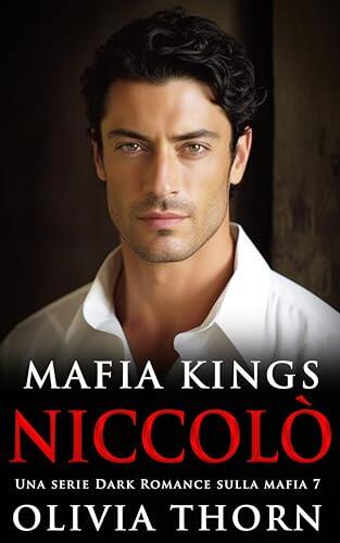 Mafia Kings: Niccolò: Una serie Dark Romance sulla mafia 7 (Mafia Kings Italiano)