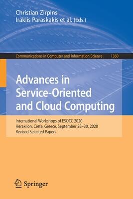 Advances in Service-Oriented and Cloud Computing: International Workshops of ESOCC 2020, Heraklion, Crete, Greece, September 28-30, 2020, Revised ... in Computer and Information Science
