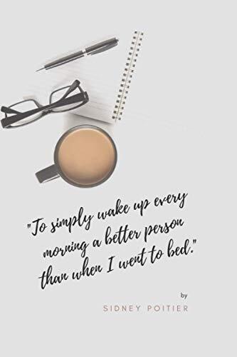 To Simply Wake Up Every Morning a Better Person Than When I Went to Bed