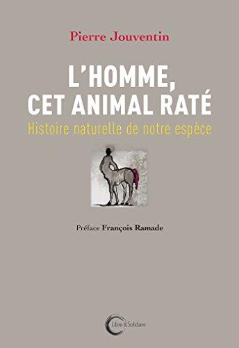 L'Homme, Cet Animal Raté