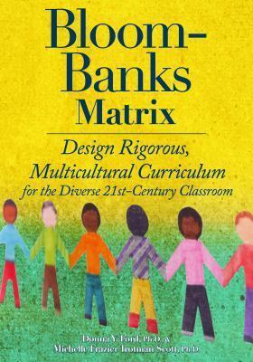 Bloom-Banks Matrix: Design Rigorous, Multicultural Curriculum for the Diverse 21st Century Classroom