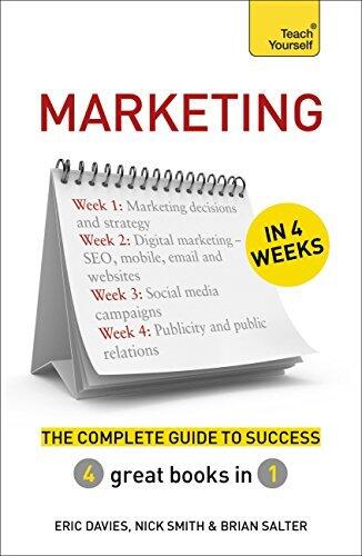 Marketing in 4 Weeks: The Complete Guide to Success: Teach Yourself