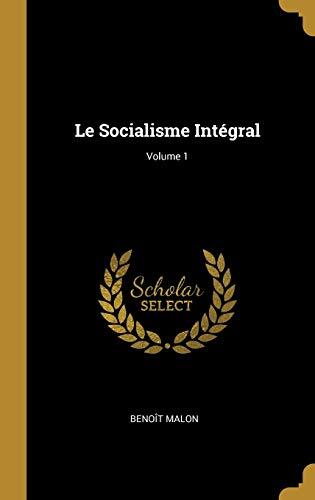 Le Socialisme Intégral; Volume 1