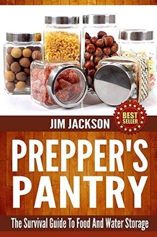 SHTF Survival Pantry: The Prepper's Guide To Food And Water Storage For Disaster Preparedness