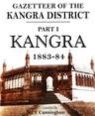 Gazetteer of the Kangra District (Part 1): Kangra 1883-84