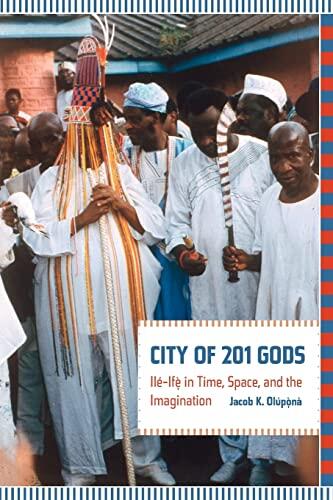 City of 201 Gods: Ilé-Ifè in Time, Space, and the Imagination