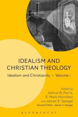 Idealism and Christian Theology: Idealism and Christianity Volume 1