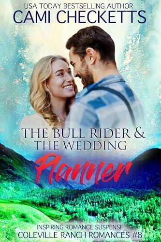 The Bull Rider & The Wedding Planner: Inspiring Romance Suspense