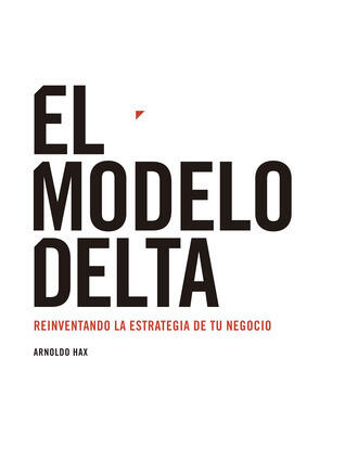 EL MODELO DELTA Reinventando la estrategia de tu negocio