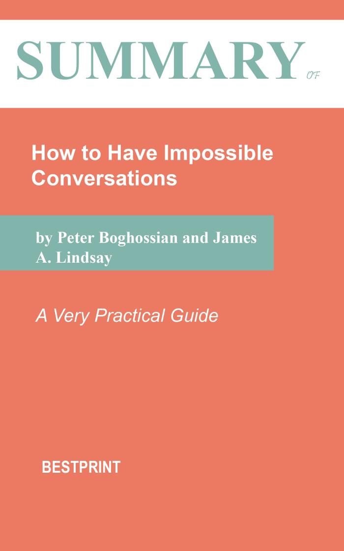 Summary of How to Have Impossible Conversations: A Very Practical Guide